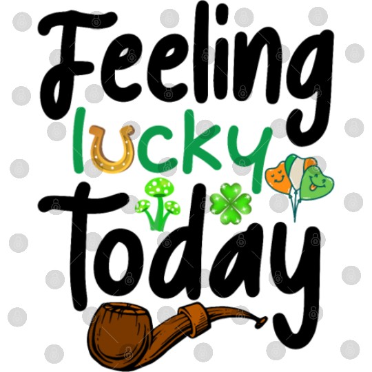 Feeling Lucky today Digital Files