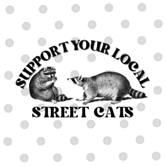 Support Your Local Street Cats Raccoon Digital Files