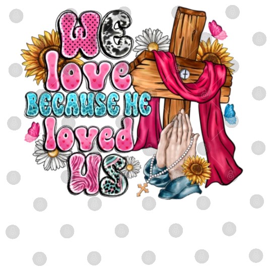 We Love Because Me Loved Us Digital Files