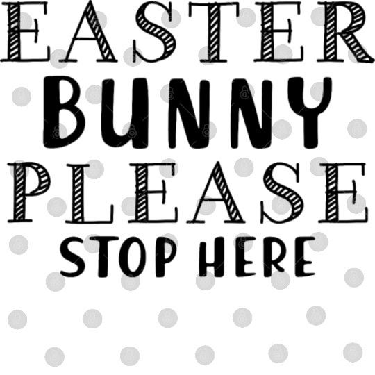 Easter bunny please stop here Digital Files