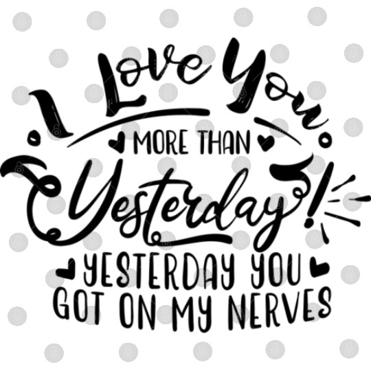 I Love You More Than Yesterday Digital Files