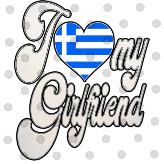 GreeceI Love My Greek Girlfriend Digital Files
