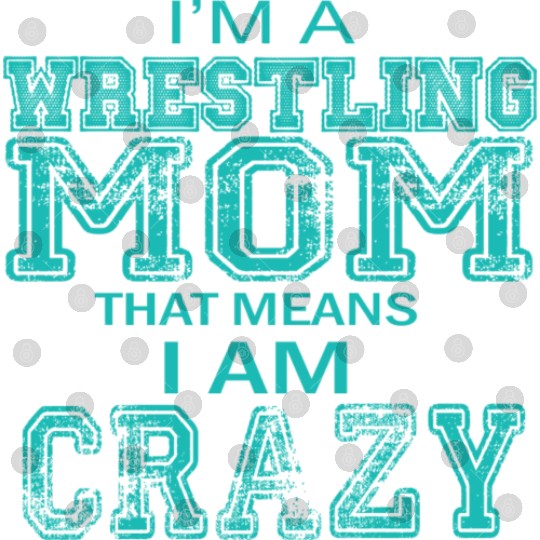 Crazy Wrestling Mom Passion Is Gift Digital Files