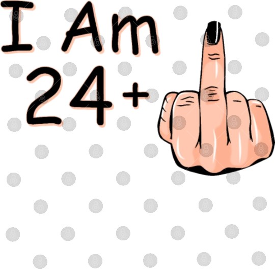 I Am 24 + 1 Middle Finger Digital Files I Am 24 Plus,