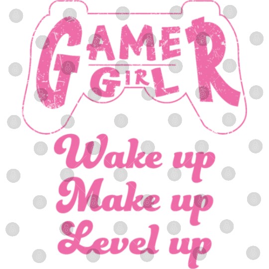 Gamer Girl Wake Up Make Up Level Up Digital Files
