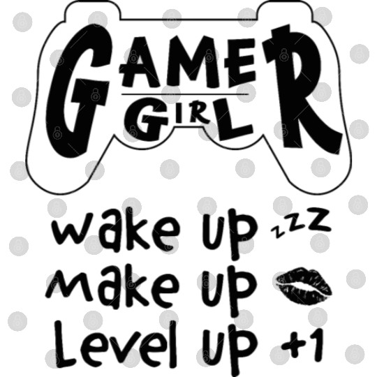 Gamer Girl Wake Up Make Up Level Up Digital Files