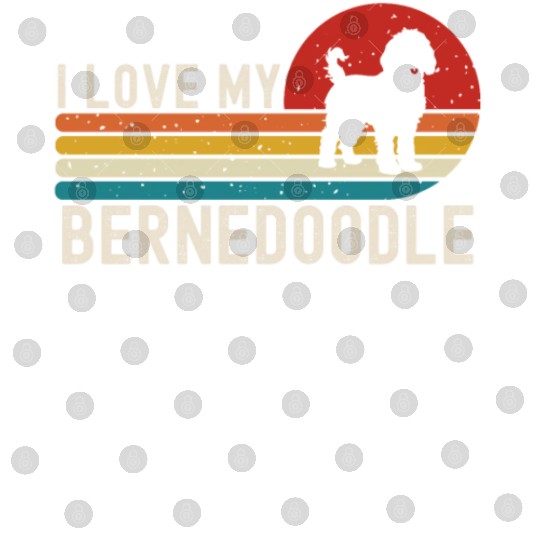 I Love My Bernedoodle Digital Files