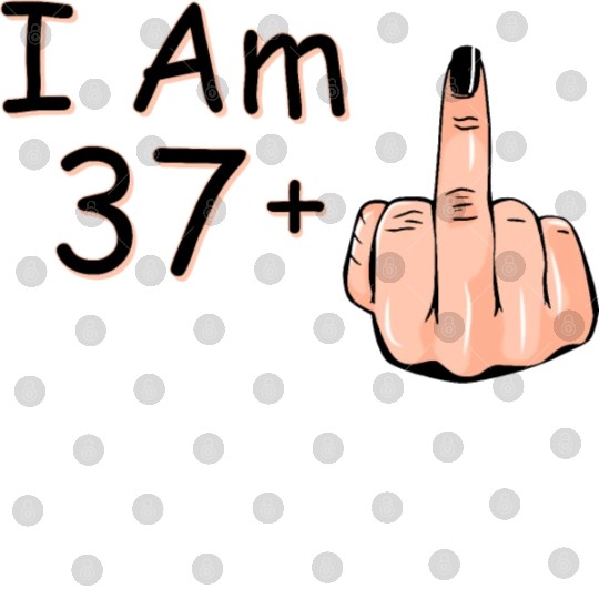 I Am 37 + 1 Middle Finger Digital Files I Am 37 Plus,