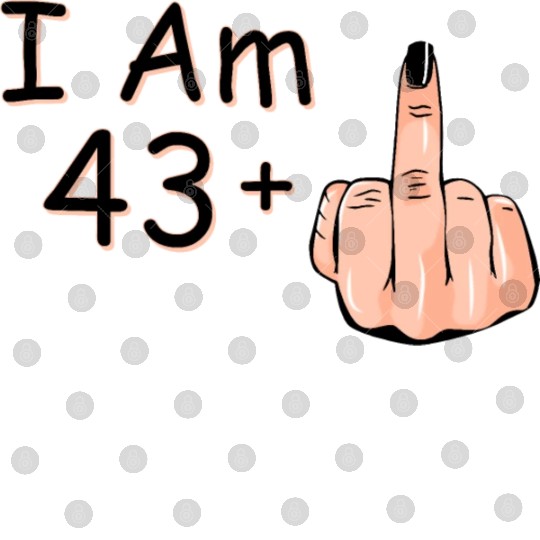 I Am 43 + 1 Middle Finger Digital Files I Am 43 Plus,