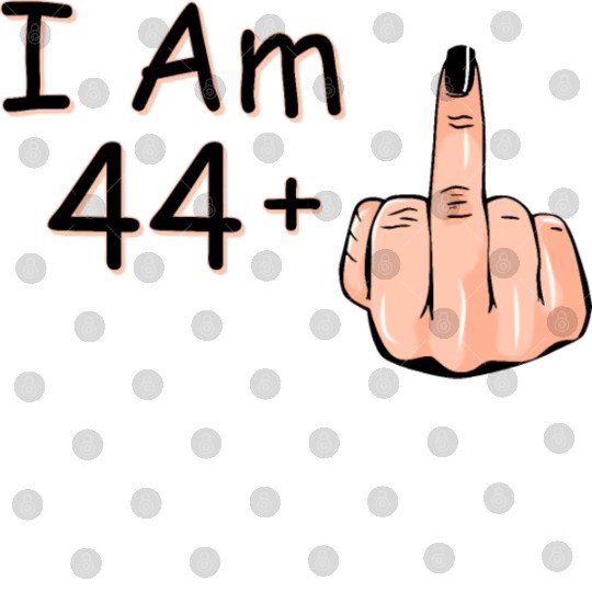 I Am 44 + 1 Middle Finger Digital Files I Am 44 Plus,