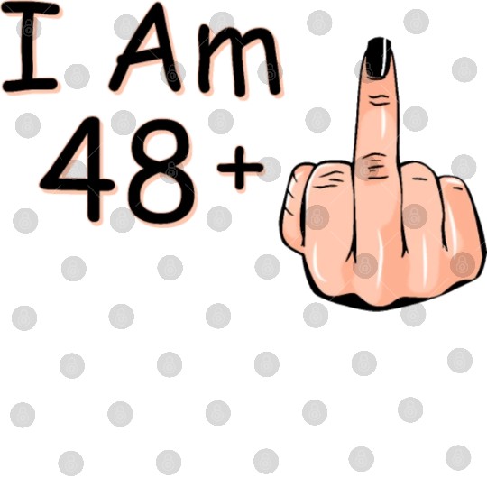 I Am 48 + 1 Middle Finger Digital Files I Am 48 Plus,