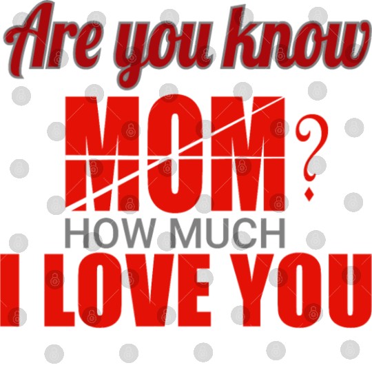 Are you know Mom? How much I Love You Digital Files