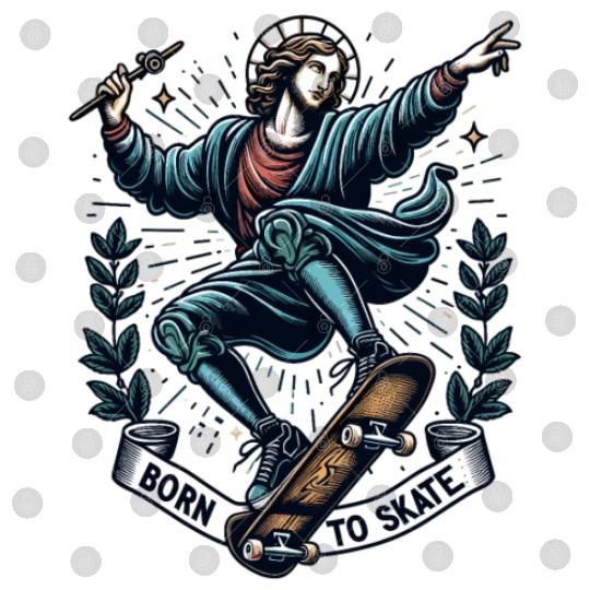 Born To Skate Fun Jesus Saint Skateboard Sarcasm Digital Files
