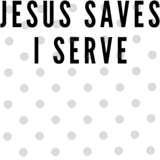Jesus Saves I Serve Digital Files