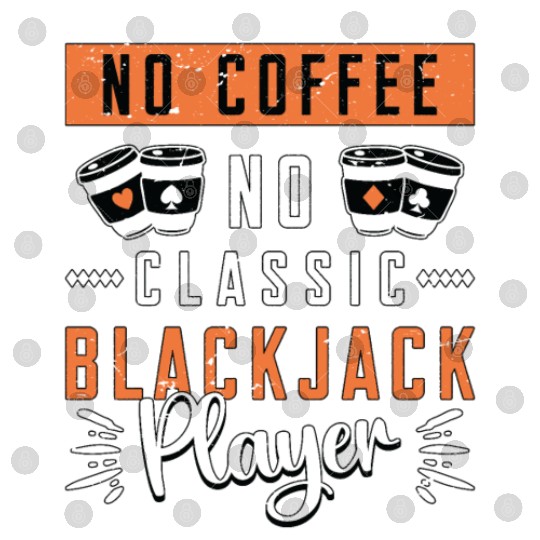 Classic Blackjack No Coffee No Casino Coffee Lover Digital Files