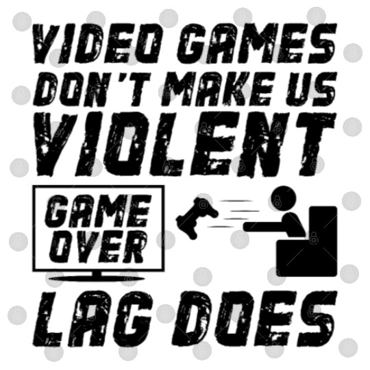 Video Games Don't Make Us Violent Game Over Lag Do Digital Files