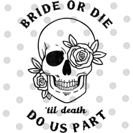 Bachelorette Party Bride Or Die Skull Digital Files