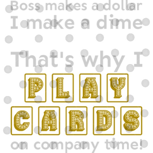 I play cards on company time Digital Files