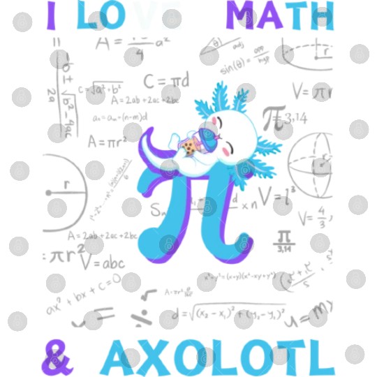 I Love Math And Axolotl For Math Enthusiasts. Digital Files