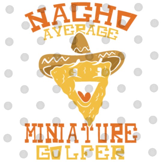 Nacho Average Miniature Golfer Digital Files