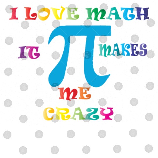i love math it makes me crazy Digital Files