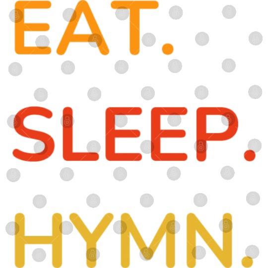 EAT SLEEP HYMN Digital Files