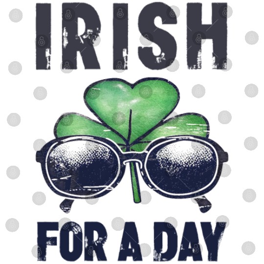 Irish For A Day Funny Shamrock Clover Digital Files