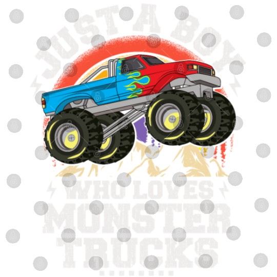 Just A Boy Who Loves Monster Trucks Toddler Kids Digital Files