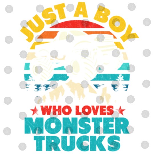 Just A Boy Who Loves Monster Trucks Toddler Kids Digital Files