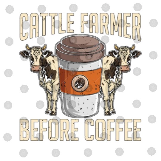Cattle Farmer Before Coffee Farmer Coffee Lover Digital Files
