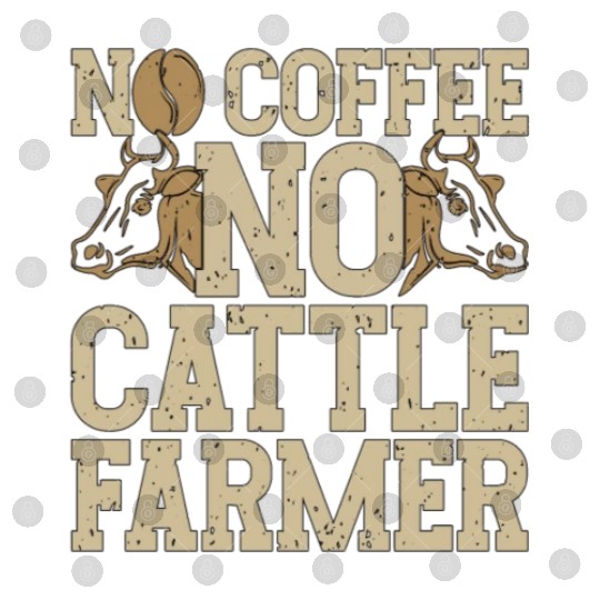 Cattle Farmer No Coffee No Farming Coffee Lover Digital Files