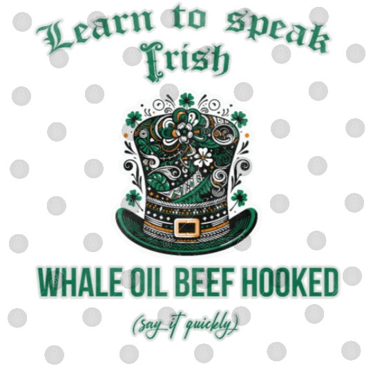 Learn to speak Irish whale oil beef hooked Digital Files