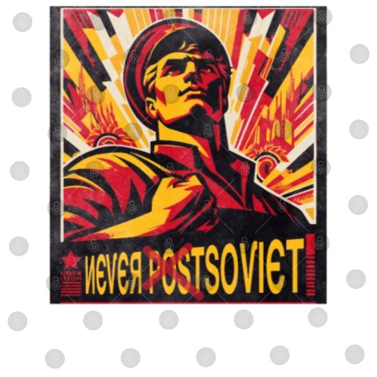 Never postsoviet never Soviet Digital Files
