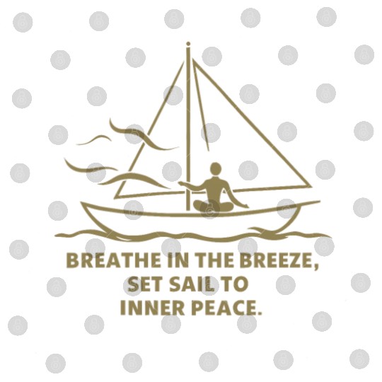 Sailing Breathe Serenity Sailboat Digital Files
