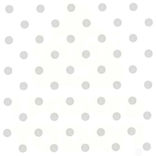 I Pooped Today Digital Files