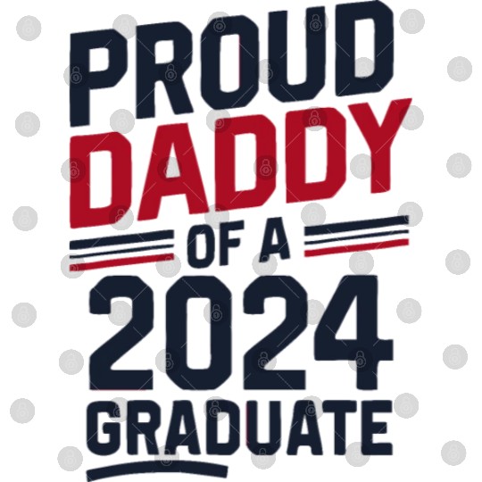 "Proud Daddy of a 2024 Graduate" Senior Class Digital Files