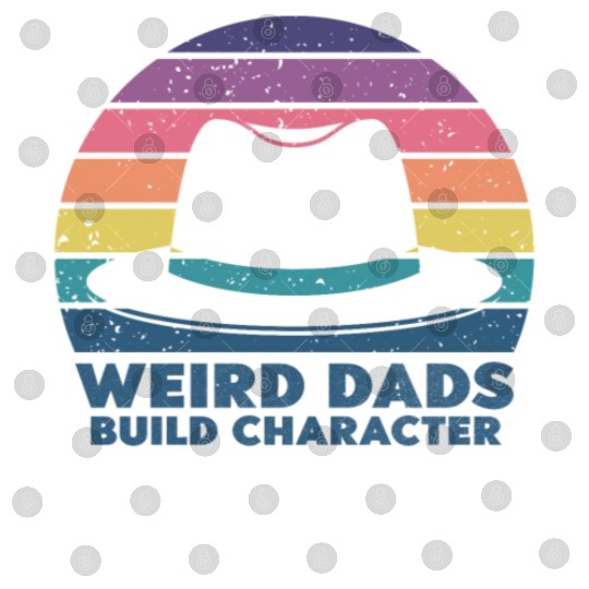 Weird Dads Build Character Funny Dad Digital Files