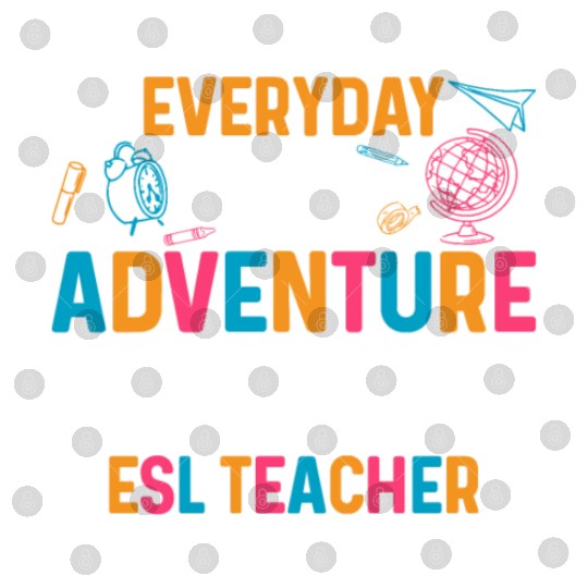 ESL Teacher Everyday Is An Adventure Digital Files