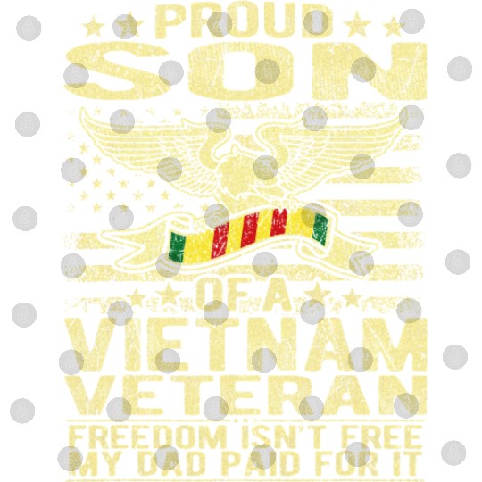 Freedom Isn't Free Proud Son Of A Vietnam Veteran Digital Files
