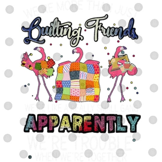 Were More Than Just Quilting Friends Flamingo Digital Files