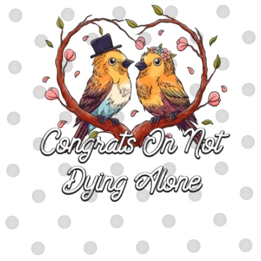Congrats On Not Dying Alone Wedding Sarcastic Digital Files