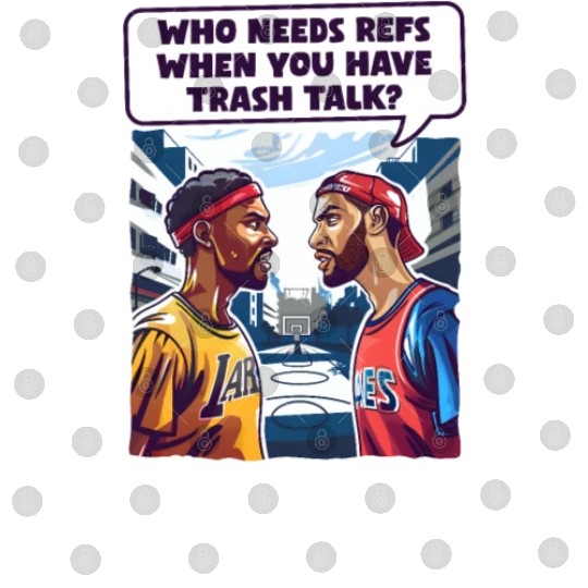 Street Basketball What Refs When Trash Talk Digital Files
