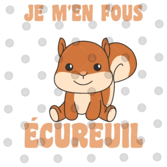 Je M'en Fous Je Suis Un Ecureuil - Squirrel Digital Files