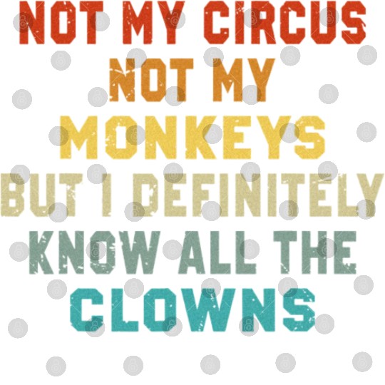 Not My Circus Not My Monkeys But I Know Digital Files