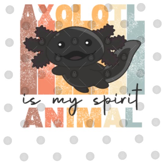 Axolotl Is My Spirit Animal - Sweet Axolotl Digital Files