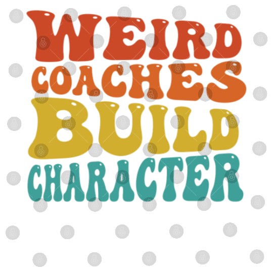 Weird Coaches Build Character Coach Digital Files