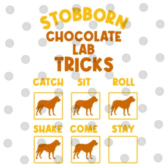 Brown Labrador STUBBORN CHOCOLATE LAB TRICKS Digital Files