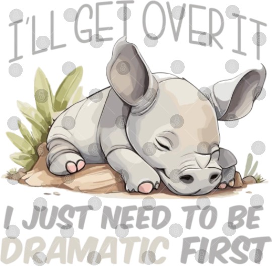 I'll Get Over It I Just Need To Be Dramatic First Digital Files