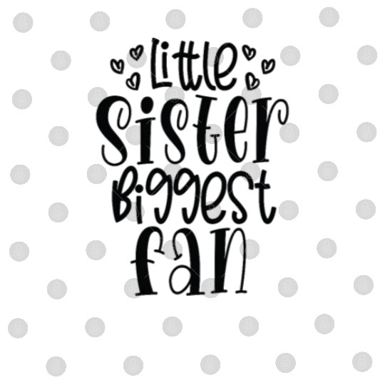 Little sister biggest fan - Happy big sisters, bro Digital Files