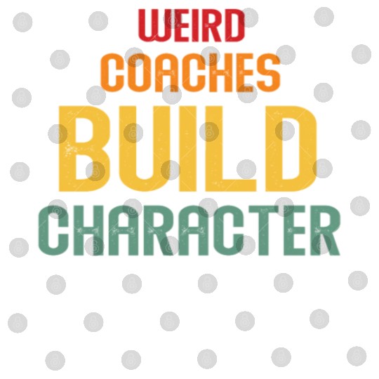 Weird Coaches Build Character Coach Digital Files